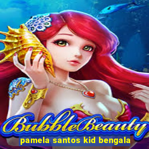 pamela santos kid bengala